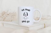 Let That Sh*T Go- Customized mokken en bekers - mokken met tekst - mokken - bekers - cadeautje - cadeau voor vrouw - cadeau vor man - keramiek servies - cadeautje voor haar - cadeautje voor h