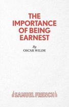 The Importance of Being Earnest - A Trivial Comedy for Serious People