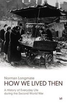 How We Lived Then Second World War