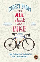 It's All About the Bike : The Pursuit of Happiness On Two Wheels