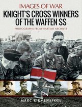 Images of War - Knight's Cross Winners of the Waffen SS