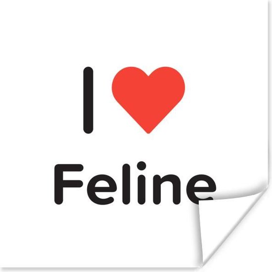 Poster I love - Feline - Meisje - 75x75 cm