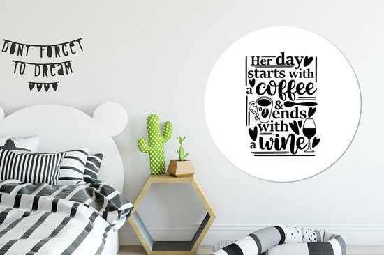 Citation Sa journée commence par un café et se termine par un fond blanc vin Sticker papier peint cercle mural - ⌀ 140 cm - peinture ronde - cercle papier peint - cercle mural - cercle vivant - autocollant & coupe ronde