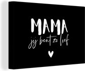 Canvas schilderij 150x100 cm - Wanddecoratie Spreuken - Moeder - Mama jij bent zo lief - Quotes - Muurdecoratie woonkamer - Slaapkamer decoratie - Kamer accessoires - Schilderijen - Vaderdag cadeau - Geschenk - Cadeautje voor hem - Tip - Mannen
