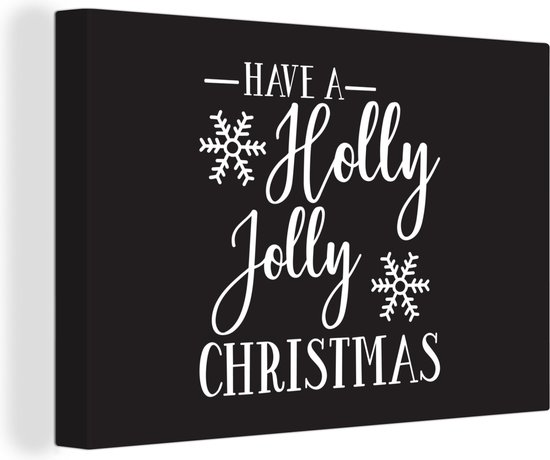 Canvas Schilderij Quote Have a Holly Jolly Christmas kerstdagen zwart - 120x80 cm - Wanddecoratie