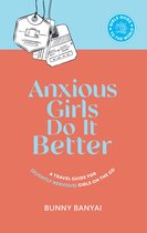Girls Guide to the World - Anxious Girls Do It Better