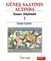 Güneş Saatinin Altında 1   İnsanı Söylemek