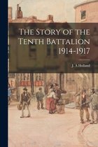 The Story of the Tenth Battalion 1914-1917
