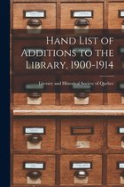 Hand List of Additions to the Library, 1900-1914 [microform]