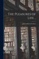 The Pleasures of Life ..