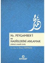 Hz. Peygamber'i ve Hadislerini Anlamak