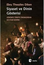 Siyaset ve Dinin Gösterisi - Günümüz Türkiye Sinemasından Altı Film Üzerine