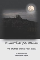 Moonlit tales of the macabre - five haunted tales from Russia