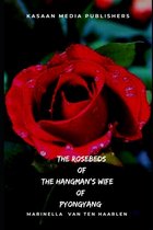 The Rosebeds of the Hangmans Wife of Pyongyang