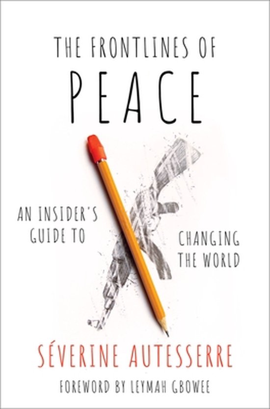 Boekomslag van 'The Frontlines of Peace' met een potlood over een schets van een wapen. Tekst: 'The Frontlines of Peace, An Insider's Guide to Changing the World'.