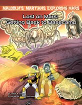 Malcolm's Martians: Exploring Mars- Lost on Mars: Getting Back to Basecamp