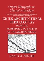 Oxford Monographs on Classical Archaeology- Greek Architectural Terracottas from the Prehistoric to the End of the Archaic Period