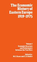 Economic History of Eastern Europe-The Economic History of Eastern Europe 1919-75: I: Economic Structure and Performance between the Two Wars
