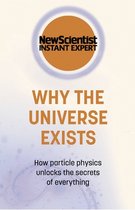 New Scientist Instant Expert- Why the Universe Exists