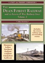 The Dean Forest Railway: And Former Severn and Wye Railway Lines