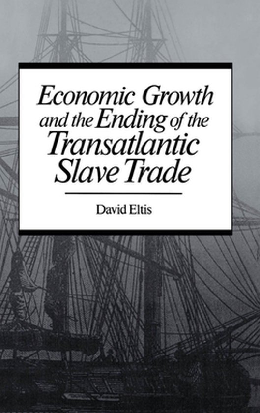 Boekomslag van 'Economic Growth and the Ending of the Transatlantic Slave Trade' door David Eltis, met op de achtergrond een schip.