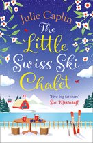 The Little Swiss Ski Chalet The most heartwarming and feelgood cosy romance read of 2021 Book 7 Romantic Escapes