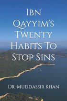 Islamic Self-Improvement- Ibn Qayyim's Twenty Habits To Stop Sins
