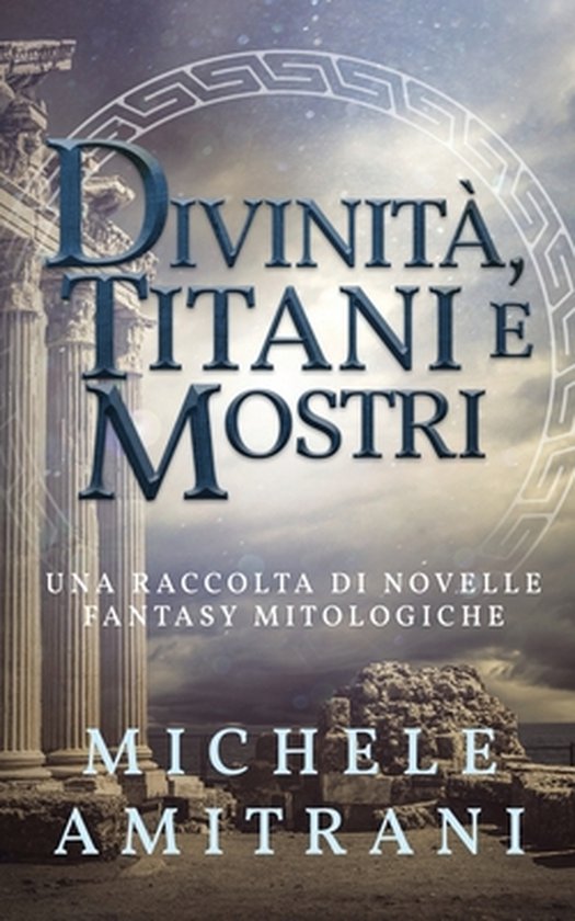 Le Cronistorie Mitologiche- Divinità, Titani e Mostri