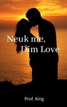 Neuk me, Dim Love