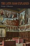 The Latin Mass Explained