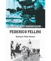Sinema İçin Doğmuşum: Federico Fellini