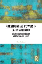 Routledge Studies in Latin American Politics - Presidential Power in Latin America