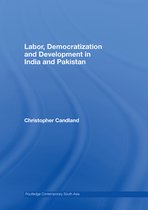 Routledge Contemporary South Asia Series - Labor, Democratization and Development in India and Pakistan