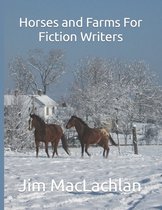 Horses and Farms For Fiction Writers