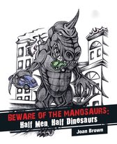 Beware of the Manosaurs