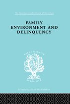 International Library of Sociology - Family Environment and Delinquency