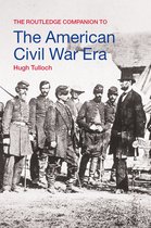 Routledge Companions to History - The Routledge Companion to the American Civil War Era