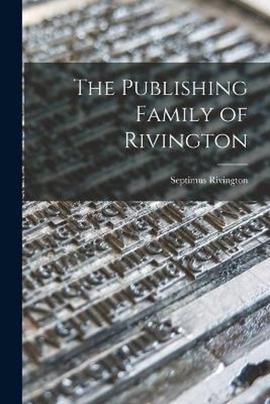 The Publishing Family of Rivington - cover
