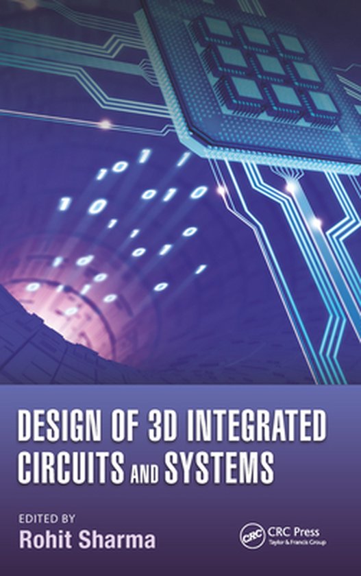 Devices, Circuits, and Systems Design of 3D Integrated Circuits and