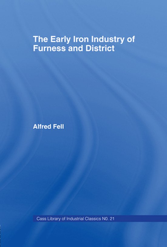 The Early Iron Industry of Furness and Districts - cover