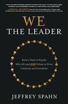 We the Leader: Build a Team of Equals Who All Lead AND Follow to Drive Creativity and Innovation