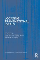 Routledge Research in Postcolonial Literatures - Locating Transnational Ideals