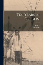 Ten Years in Oregon [microform]