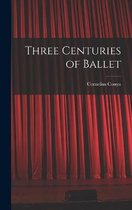 Three Centuries of Ballet