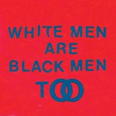 Young Fathers - White Men Are Black Men Too (LP)