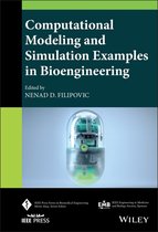 IEEE Press Series on Biomedical Engineering - Computational Modeling and Simulation Examples in Bioengineering