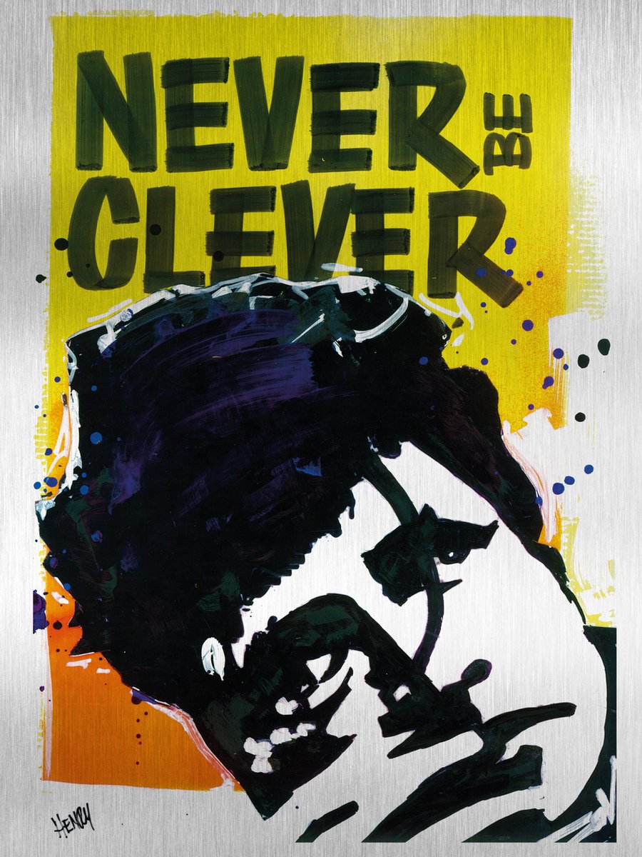 HERMAN BROOD * NEVER BE CLEVER * - uniek sign painted kunstwerk op geborsteld aluminium 60 x 80 cm