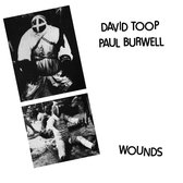Paul Burwell & David Toop - Wounds (LP)