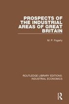 Routledge Library Editions: Industrial Economics - Prospects of the Industrial Areas of Great Britain