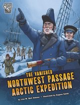 Deadly Expeditions - The Vanished Northwest Passage Arctic Expedition